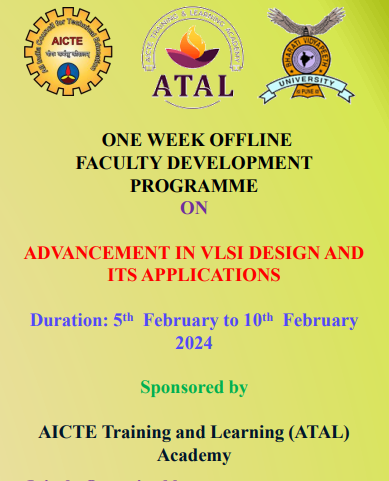 ONE WEEK OFFLINE FACULTY DEVELOPMENT PROGRAMME ON ADVANCEMENT IN VLSI DESIGN AND ITS APPLICATIONS , 5 to 10 February 2024, Sponsored by ATAL Academy